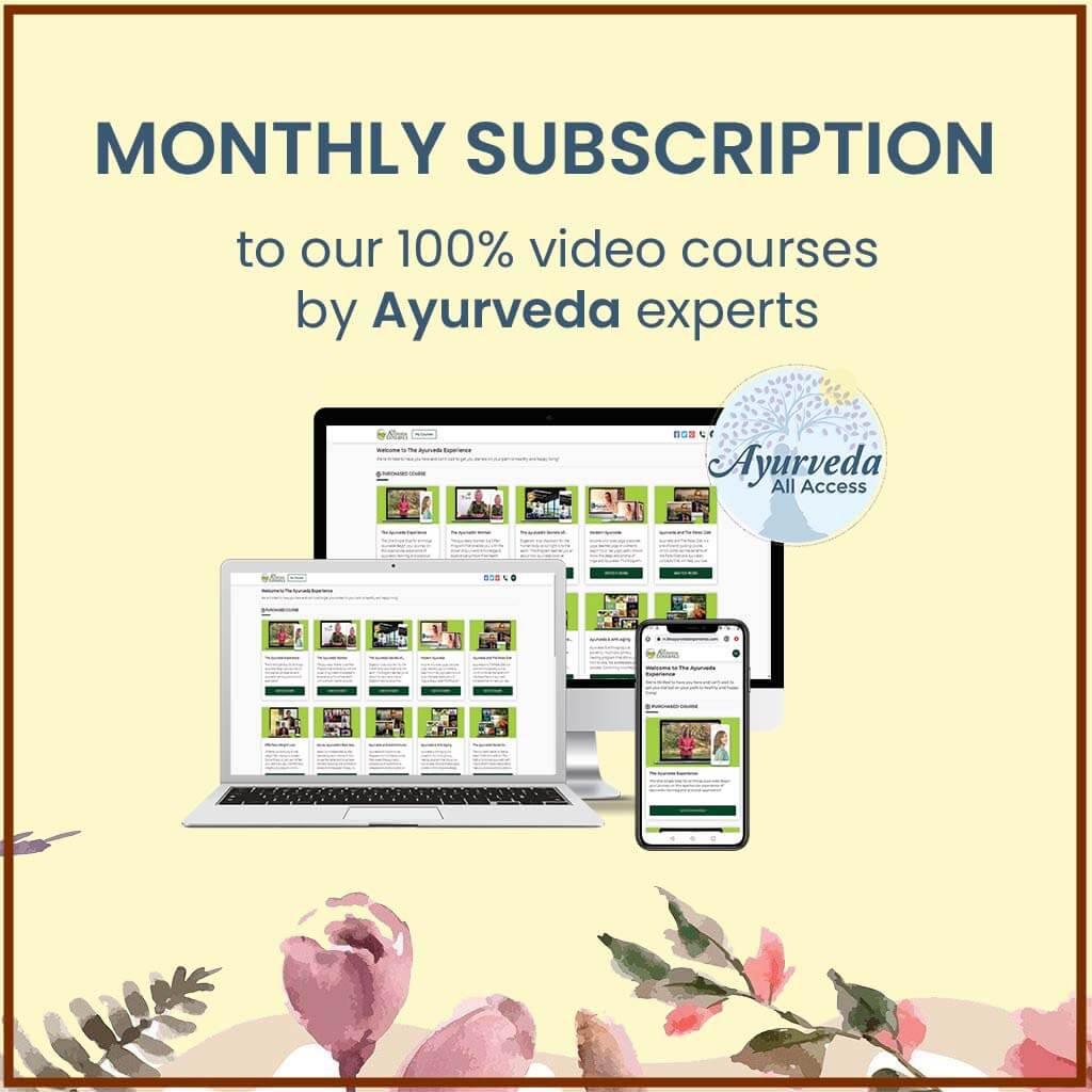 Ayurveda All Access - Monthly Subscription to All Ayurveda Video Courses Educational Course The Ayurveda Experience